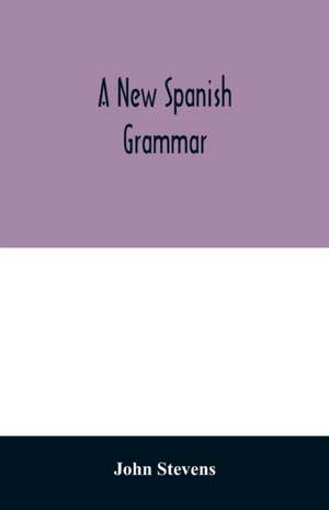 A new Spanish grammar de John Stevens