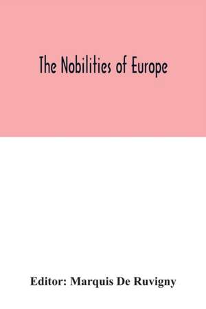 The nobilities of Europe de Marquis de Ruvigny