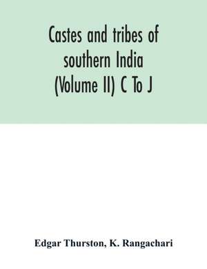 Castes and tribes of southern India (Volume II) C To J de Edgar Thurston