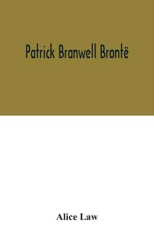 Patrick Branwell Brontë de Alice Law