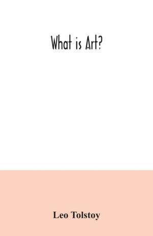 What is art? de Leo Tolstoy