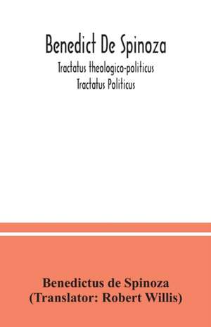 Benedict De Spinoza; Tractatus theologico-politicus; Tractatus Politicus de Benedictus De Spinoza