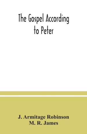 The Gospel according to Peter de J. Armitage Robinson