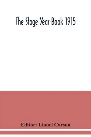 The Stage Year Book 1915 de Lionel Carson