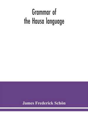 Grammar of the Hausa language de James Frederick Schön