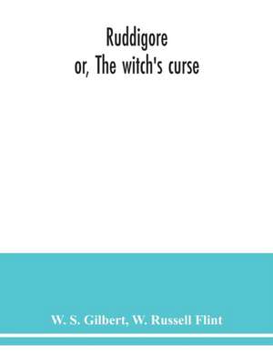 Ruddigore; or, The witch's curse de W. S. Gilbert