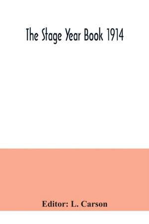 The Stage Year Book 1914 de L. Carson