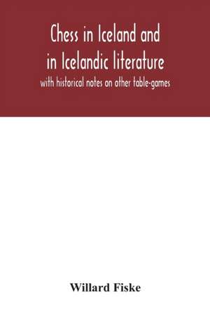 Chess in Iceland and in Icelandic literature de Willard Fiske