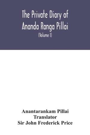 The Private diary of Ananda Ranga Pillai de Anantarankam Pillai