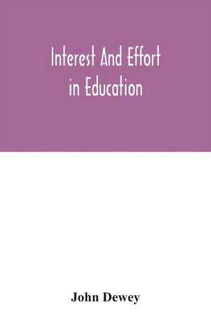 Interest and effort in education de John Dewey