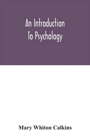 An introduction to psychology de Mary Whiton Calkins