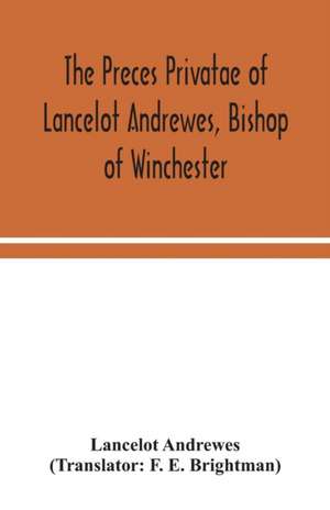 The preces privatae of Lancelot Andrewes, Bishop of Winchester de Lancelot Andrewes