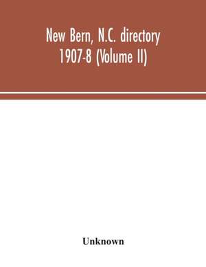 New Bern, N.C. directory 1907-8 (Volume II) de Unknown