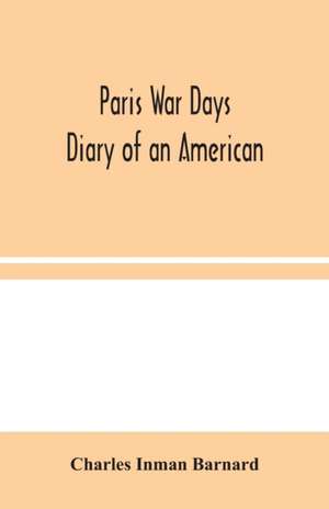 Paris War Days de Charles Inman Barnard