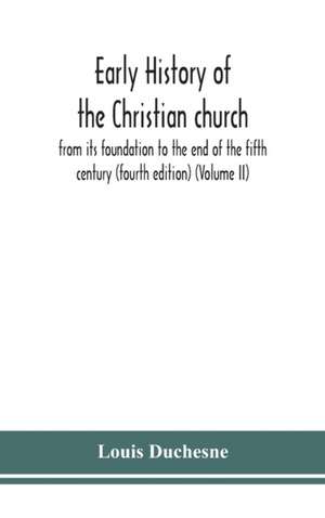 Early history of the Christian church de Louis Duchesne