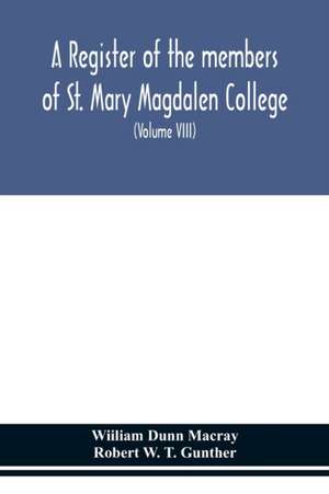 A register of the members of St. Mary Magdalen College, Oxford,Description of Brasses and other Funeral Monuments in the Chapel (Volume VIII) de Wiiliam Dunn Macray