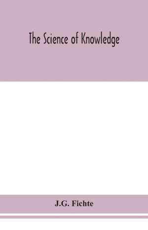 The science of knowledge de J. G. Fichte