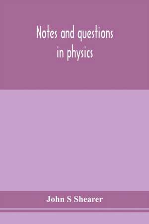 Notes and questions in physics de John S Shearer