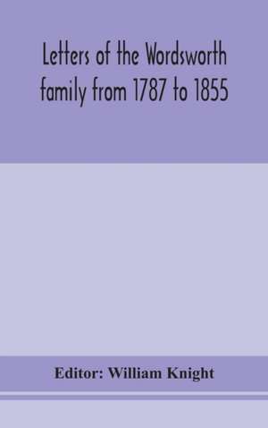 Letters of the Wordsworth family from 1787 to 1855 de William Knight