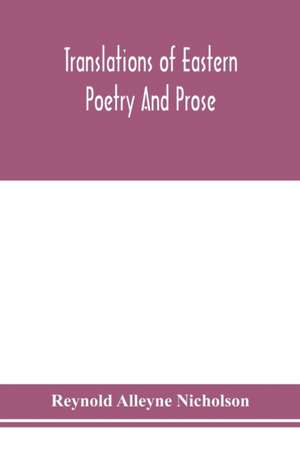 Translations of Eastern poetry and prose de Reynold Alleyne Nicholson