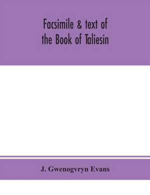 Facsimile & text of the Book of Taliesin de J. Gwenogvryn Evans