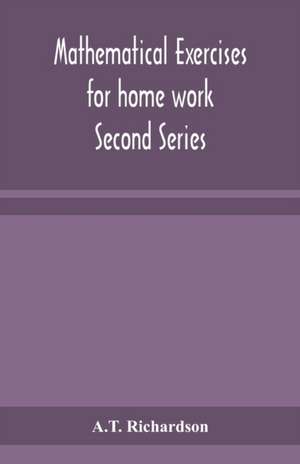 Mathematical exercises for home work Second Series de A. T. Richardson