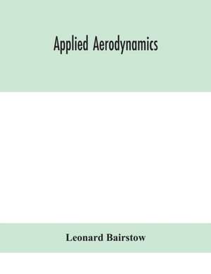 Applied aerodynamics de Leonard Bairstow