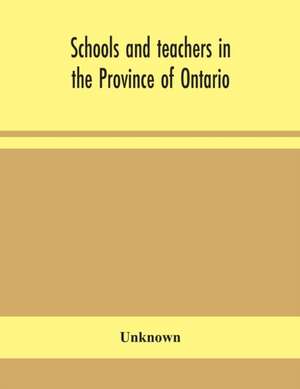 Schools and teachers in the Province of Ontario; Elementary, Secondary, Vocational, Normal and Model Schools November 1932 de Unknown