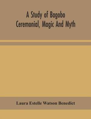 A study of Bagobo ceremonial, magic and myth de Laura Estelle Watson Benedict