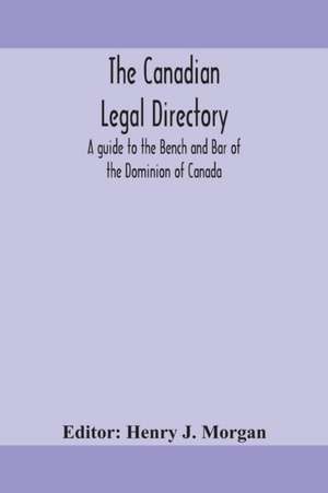 The Canadian legal directory de Henry J. Morgan