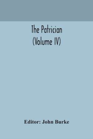 The Patrician (Volume IV) de John Burke