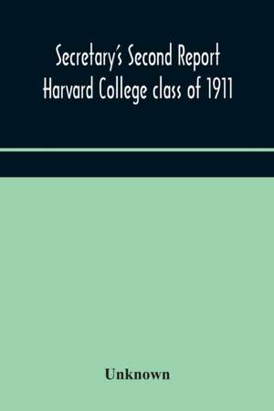 Secretary's Second Report; Harvard College class of 1911 de Unknown