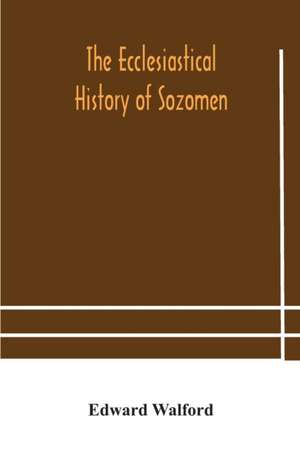 The ecclesiastical history of Sozomen de Edward Walford