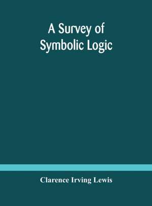 A survey of symbolic logic de Clarence Irving Lewis