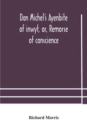 Dan Michel's Ayenbite of inwyt, or, Remorse of conscience. de Richard Morris