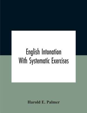 English Intonation; With Systematic Exercises de Harold E. Palmer