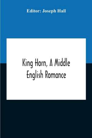 King Horn, A Middle English Romance de Joseph Hall