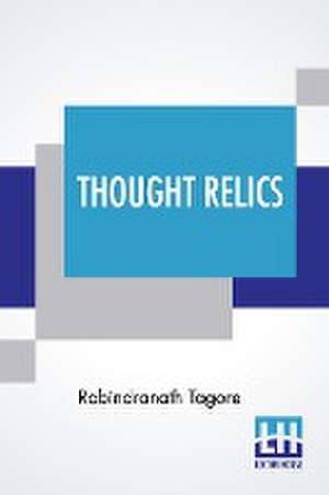 Thought Relics de Rabindranath Tagore