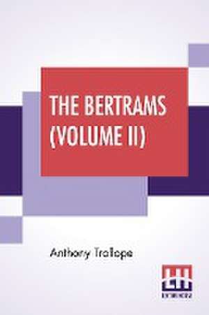 Trollope, A: Bertrams (Volume II)