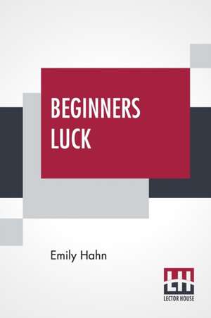 Beginners Luck de Emily Hahn