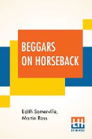 Beggars On Horseback de Edith Somerville