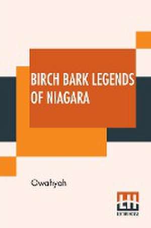 Birch Bark Legends Of Niagara de Owahyah