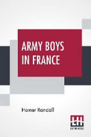 Army Boys In France de Homer Randall