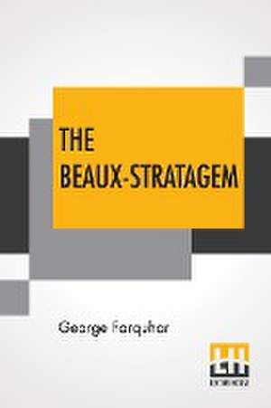 The Beaux-Stratagem de George Farquhar