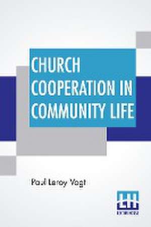 Church Cooperation In Community Life de Paul Leroy Vogt