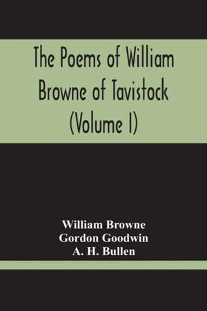 The Poems Of William Browne Of Tavistock (Volume I) de William Browne