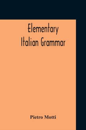 Elementary Italian Grammar de Pietro Motti