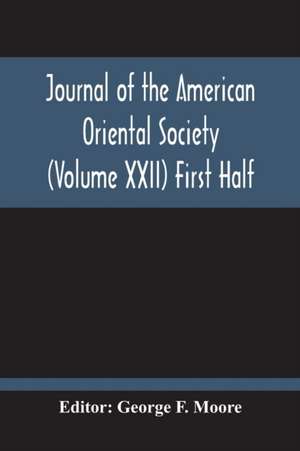 Journal Of The American Oriental Society (Volume Xxii) First Half de George F. Moore