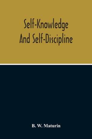 Self-Knowledge And Self-Discipline de B. W. Maturin