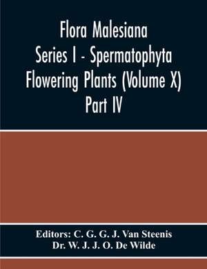 Flora Malesiana Series I - Spermatophyta Flowering Plants (Volume X) Part Iv de W. J. J. O. de Wilde